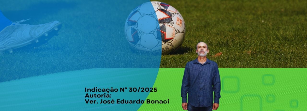 Vereador José Eduardo Bonaci solicita urgência em reforma do Campo de Futebol Maurílio Roque Toassa