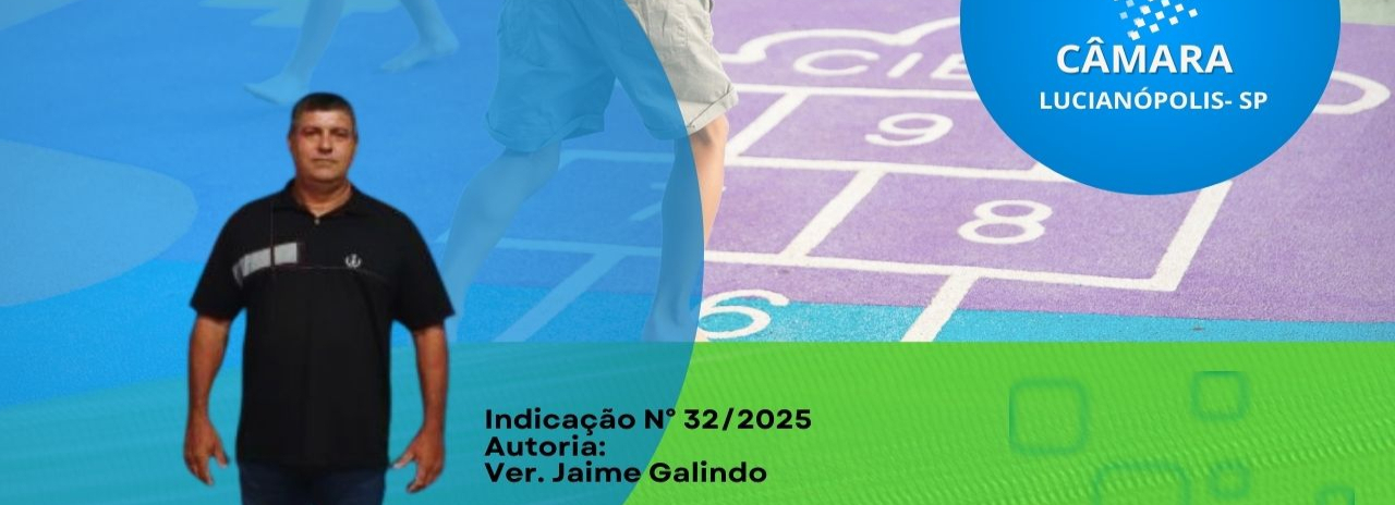 Vereador Jaime Galindo Indica Ampla Reforma para o Projeto CEL em Lucianópolis