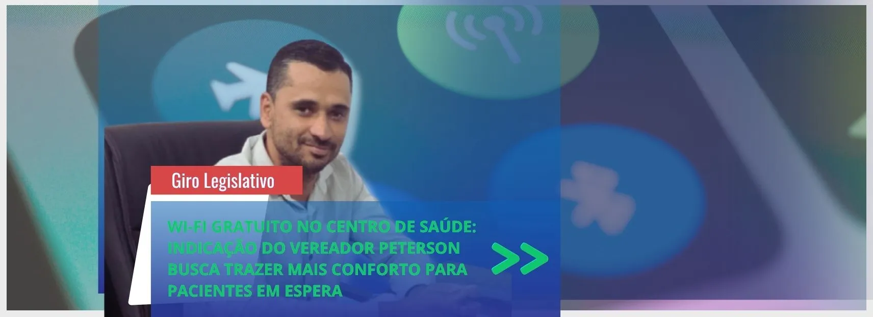 Inclusão digital na saúde:  Vereador Peterson Greatti defende liberação de Wi-Fi público no Centro de Saúde de Lucianópolis