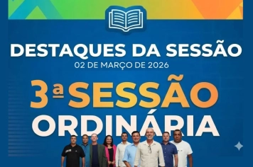 Destaques da 3ª Sessão Legislativa: Avanços na gestão municipal e representação em Brasília.