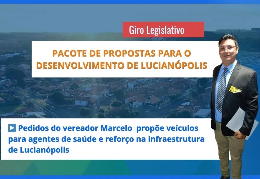 Durante sessão  parlamentar propõe pacote de propostas para o desenvolvimento de Lucianópolis