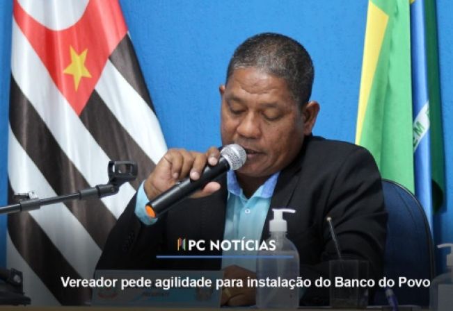 NEY PRETO PEDE A INSTALAÇÃO DO BANCO DO POVO EM LUCIANÓPOLIS