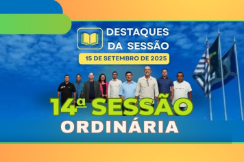 14ª Sessão Ordinária: vereadores apresentam propostas e reforçam atenção às necessidades locais