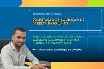 Vereador Peterson Greatti solicita carreta basculante para reforçar limpeza urbana
