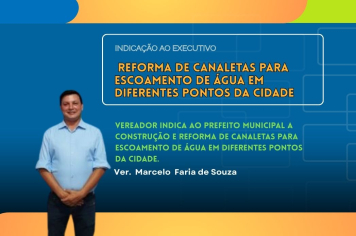 Vereador Marcelo Faria solicita ampliação de obras de escoamento em Lucianópolis