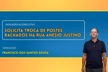 Vereador Francisco Souza solicita troca de postes rachados na rua Anésio Justino