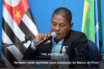 NEY PRETO PEDE A INSTALAÇÃO DO BANCO DO POVO EM LUCIANÓPOLIS