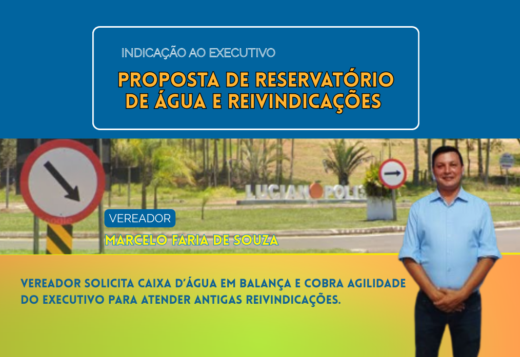 Vereador Marcelo Faria solicita caixa d’água em balança e cobra atenção do Executivo às demandas da Câmara